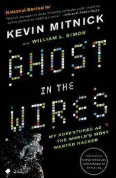 Ghost in the Wires: My Adventures as the World's Most Wanted Hacker